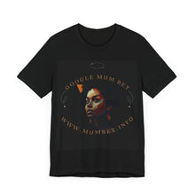 Load image into Gallery viewer, Unisex Google Mum Bet Tee shirt Printify