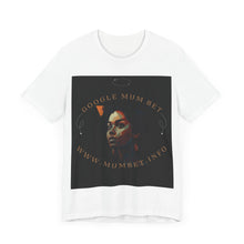 Load image into Gallery viewer, Unisex Google Mum Bet Tee shirt Printify